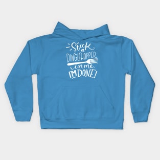 Stick a Dinglehopper in me, I'm Done Kids Hoodie